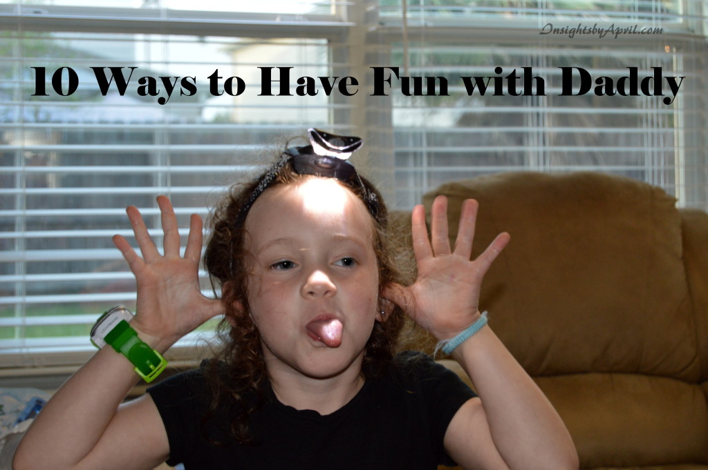 10 ways to have fun with daddy