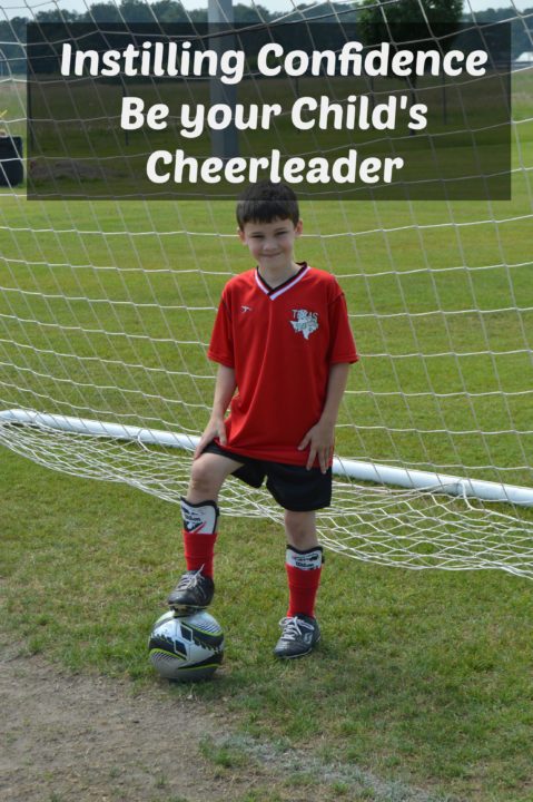 Be Your Child’s Cheerleader- Instilling Confidence