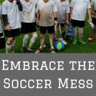 Embrace the Soccer Mess