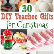 30 DIY Teacher Gifts for Christmas